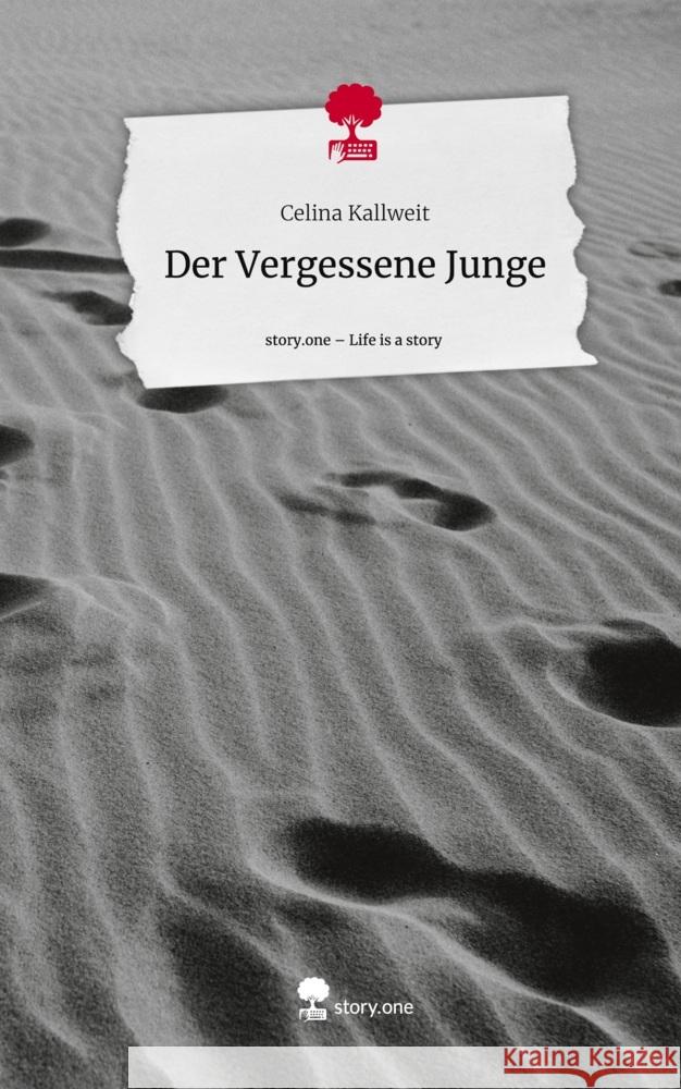 Der Vergessene Junge. Life is a Story - story.one Kallweit, Celina 9783711556752