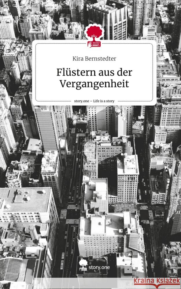 Flüstern aus der Vergangenheit. Life is a Story - story.one Bernstedter, Kira 9783711556769 story.one publishing