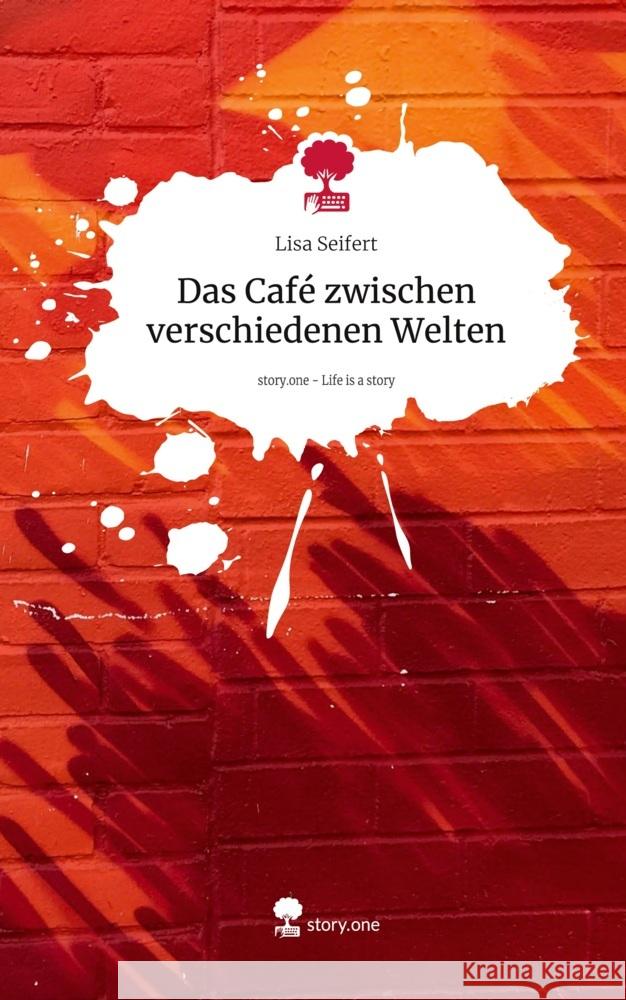 Das Café zwischen verschiedenen Welten. Life is a Story - story.one Seifert, Lisa 9783711556905