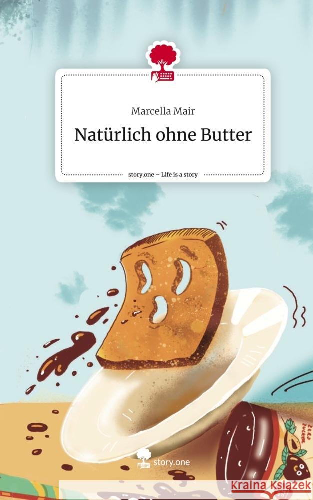 Natürlich ohne Butter. Life is a Story - story.one Mair, Marcella 9783711556936