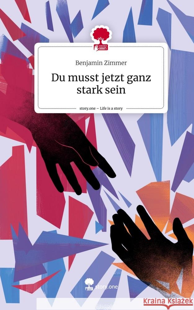 Du musst jetzt ganz stark sein. Life is a Story - story.one Zimmer, Benjamin 9783711556974 story.one publishing