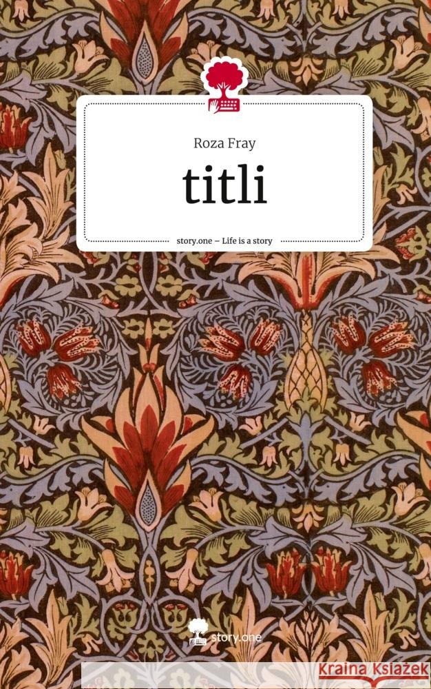 titli. Life is a Story - story.one Fray, Roza 9783711557148