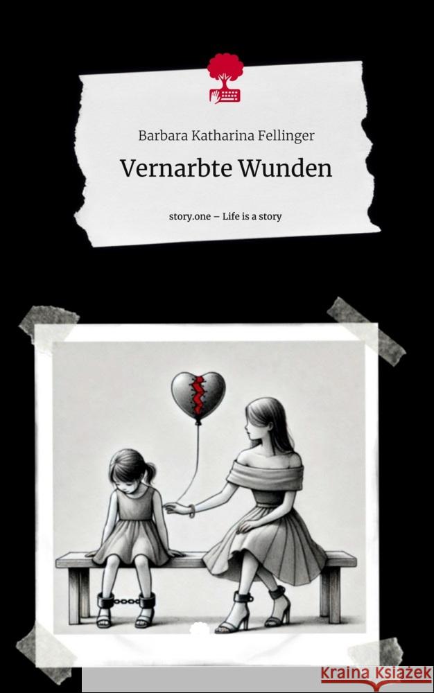 Vernarbte Wunden. Life is a Story - story.one Fellinger, Barbara Katharina 9783711557216 story.one publishing