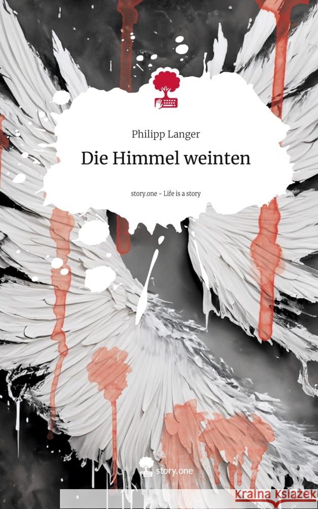 Die Himmel weinten. Life is a Story - story.one Langer, Philipp 9783711557469 story.one publishing