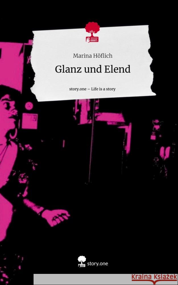 Glanz und Elend. Life is a Story - story.one Höflich, Marina 9783711557735