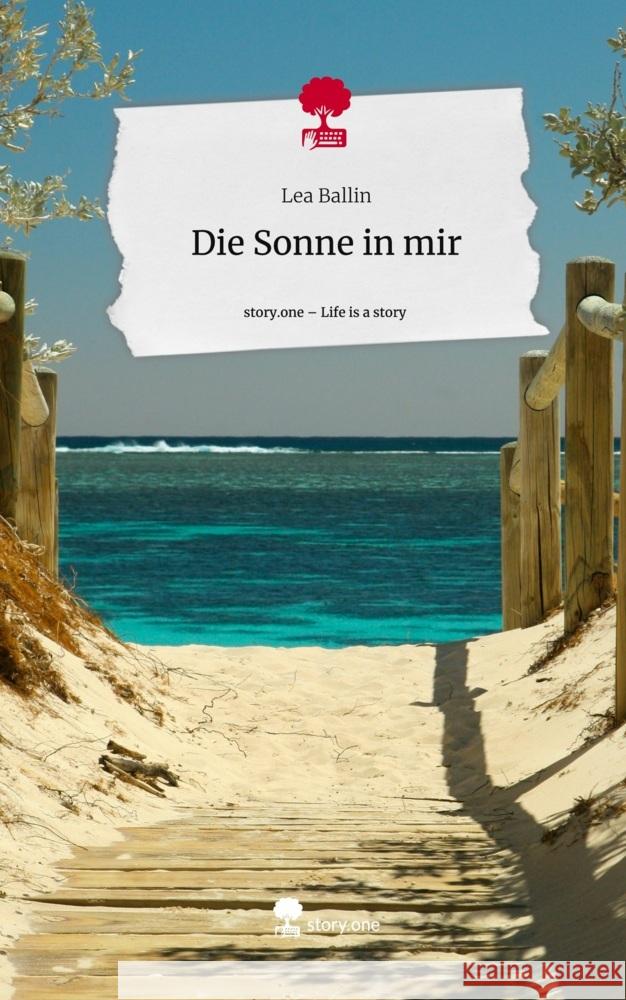 Die Sonne in mir. Life is a Story - story.one Ballin, Lea 9783711558213 story.one publishing