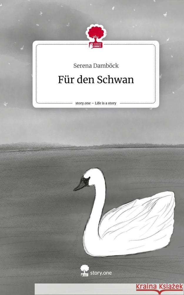 Für den Schwan. Life is a Story - story.one Damböck, Serena 9783711558220