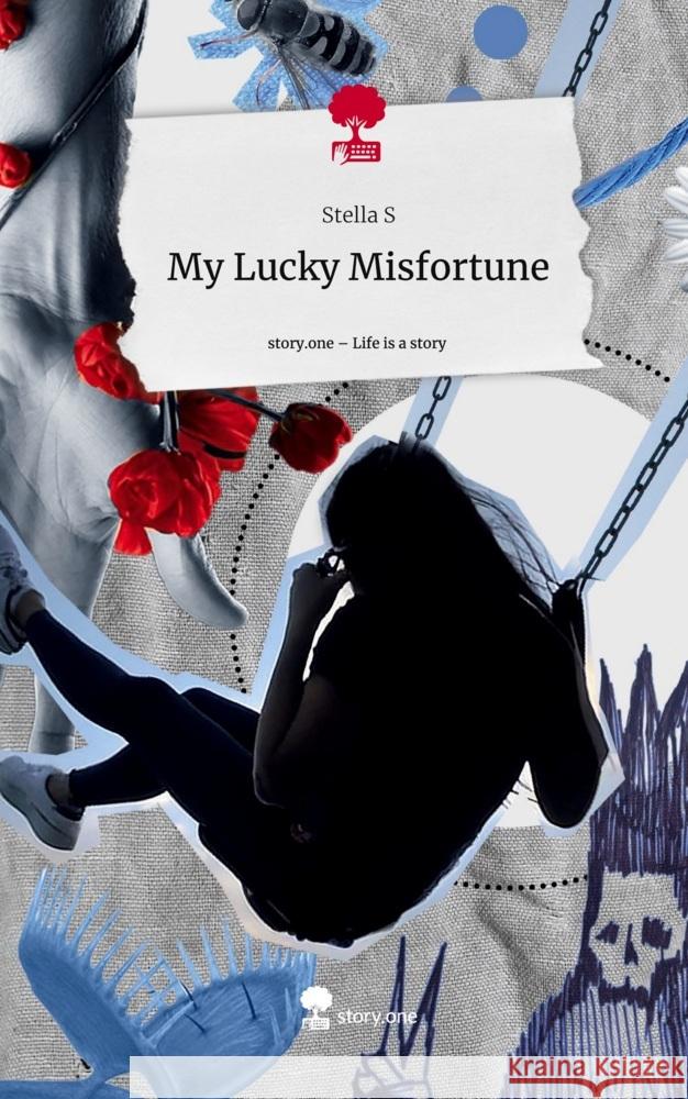 My Lucky Misfortune. Life is a Story - story.one S, Stella 9783711558312