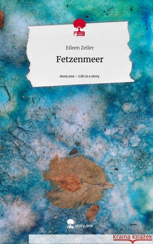 Fetzenmeer. Life is a Story - story.one Zeller, Eileen 9783711558602