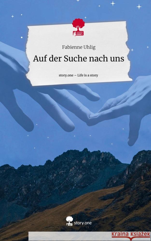 Auf der Suche nach uns. Life is a Story - story.one Uhlig, Fabienne 9783711559012 story.one publishing