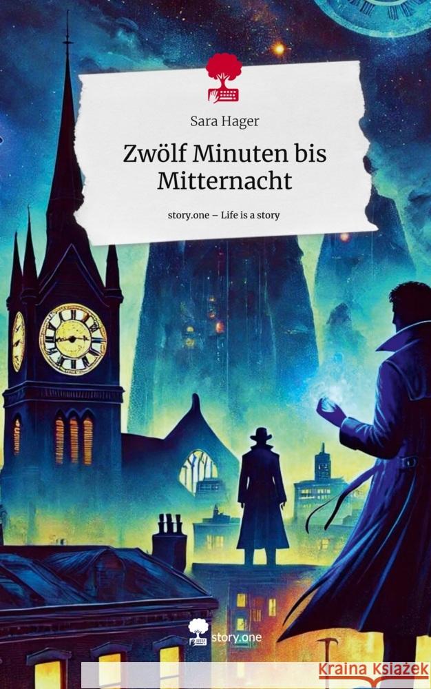 Zwölf Minuten bis Mitternacht. Life is a Story - story.one Hager, Sara 9783711559661