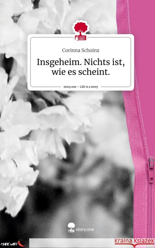 Insgeheim. Nichts ist, wie es scheint.. Life is a Story - story.one Schoinz, Corinna 9783711559869