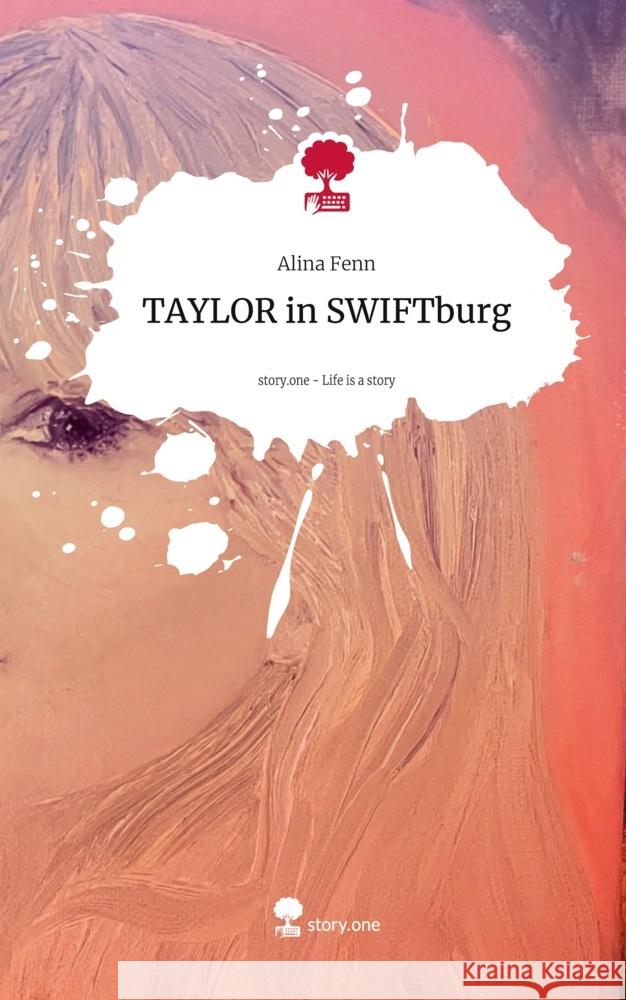 TAYLOR in SWIFTburg. Life is a Story - story.one Fenn, Alina 9783711559883