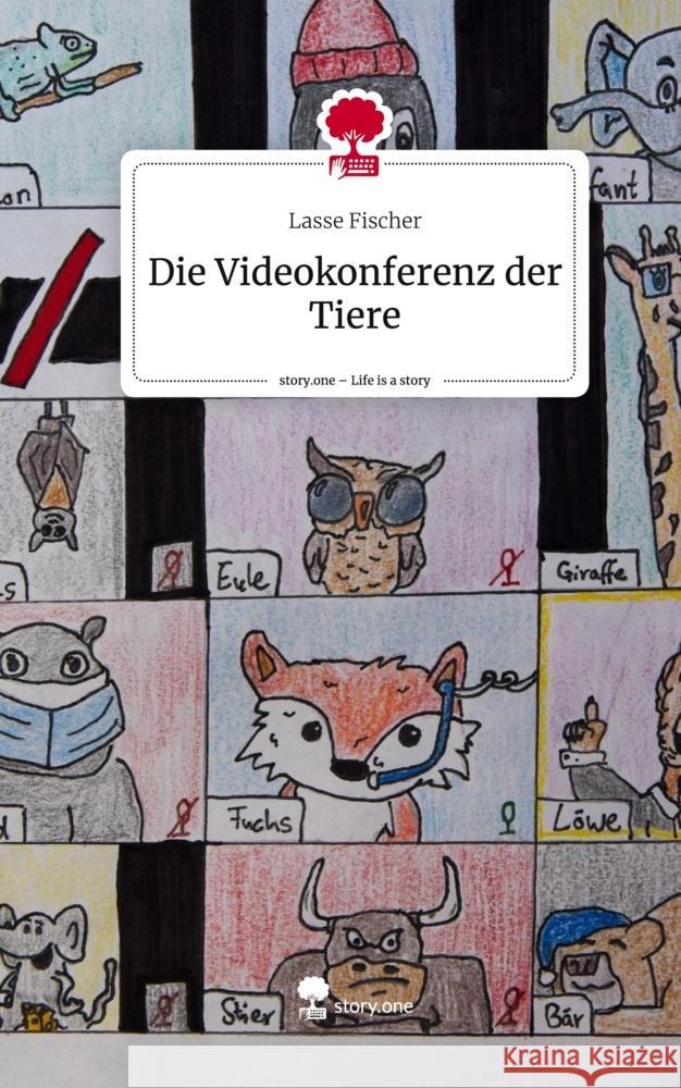 Die Videokonferenz der Tiere. Life is a Story - story.one Fischer, Lasse 9783711560292