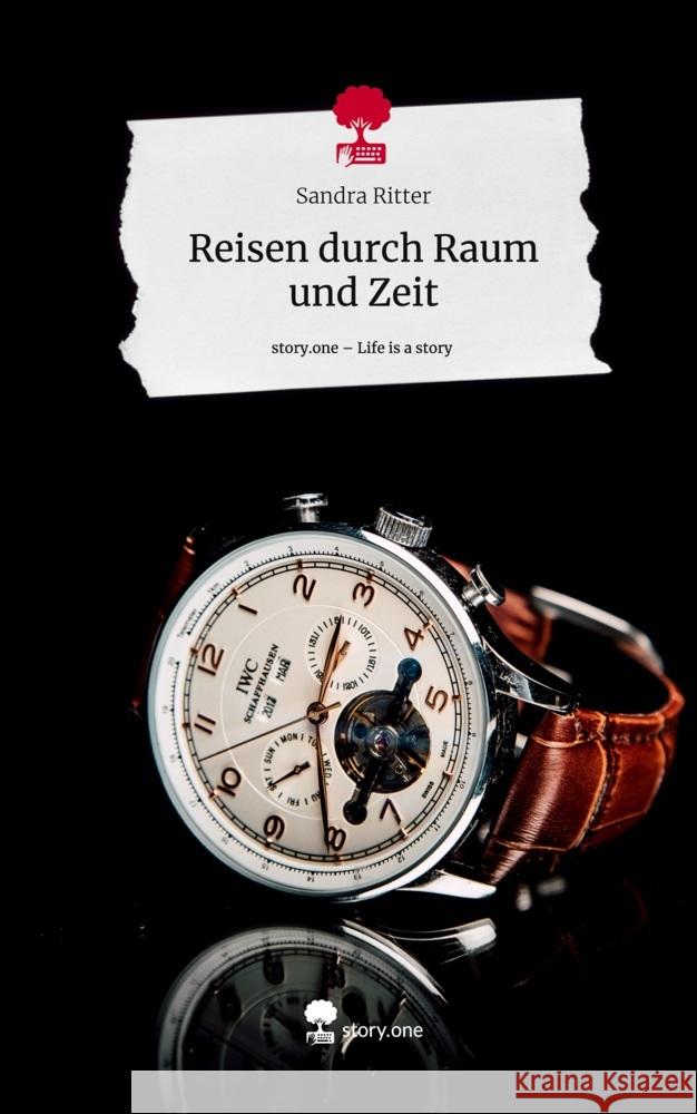 Reisen durch Raum und Zeit. Life is a Story - story.one Ritter, Sandra 9783711560698