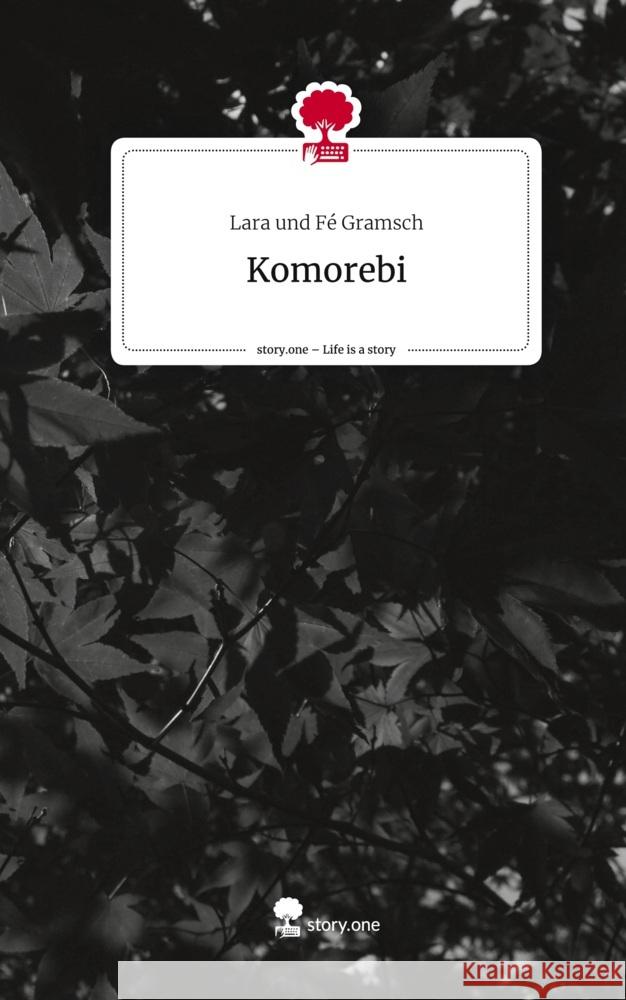 Komorebi. Life is a Story - story.one Gramsch, Lara und Fé 9783711560780