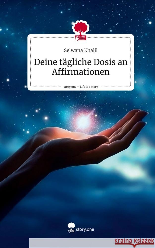 Deine tägliche Dosis an Affirmationen. Life is a Story - story.one Khalil, Selwana 9783711560810