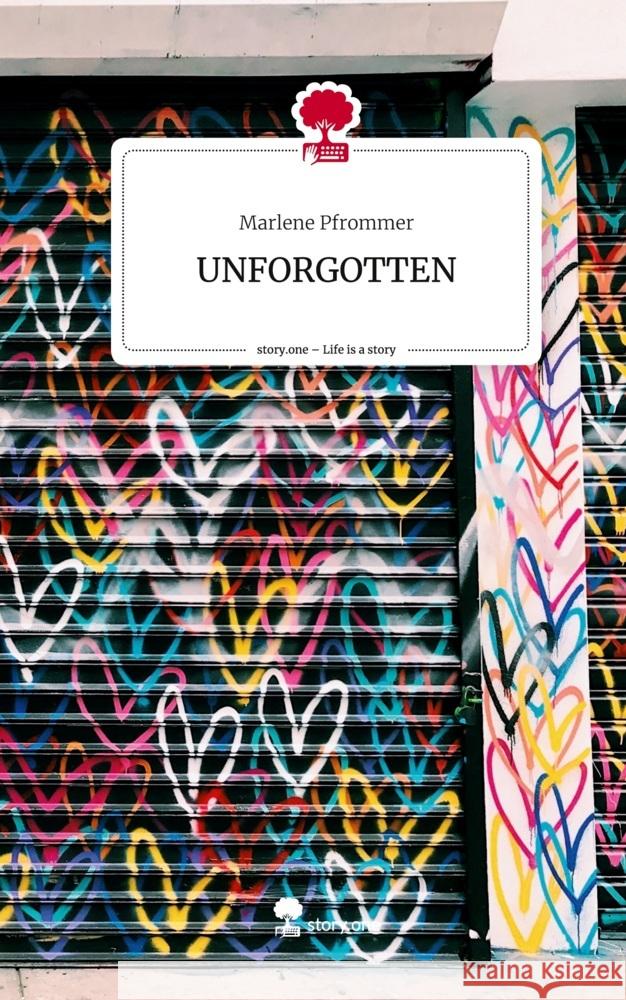 UNFORGOTTEN. Life is a Story - story.one Pfrommer, Marlene 9783711560940