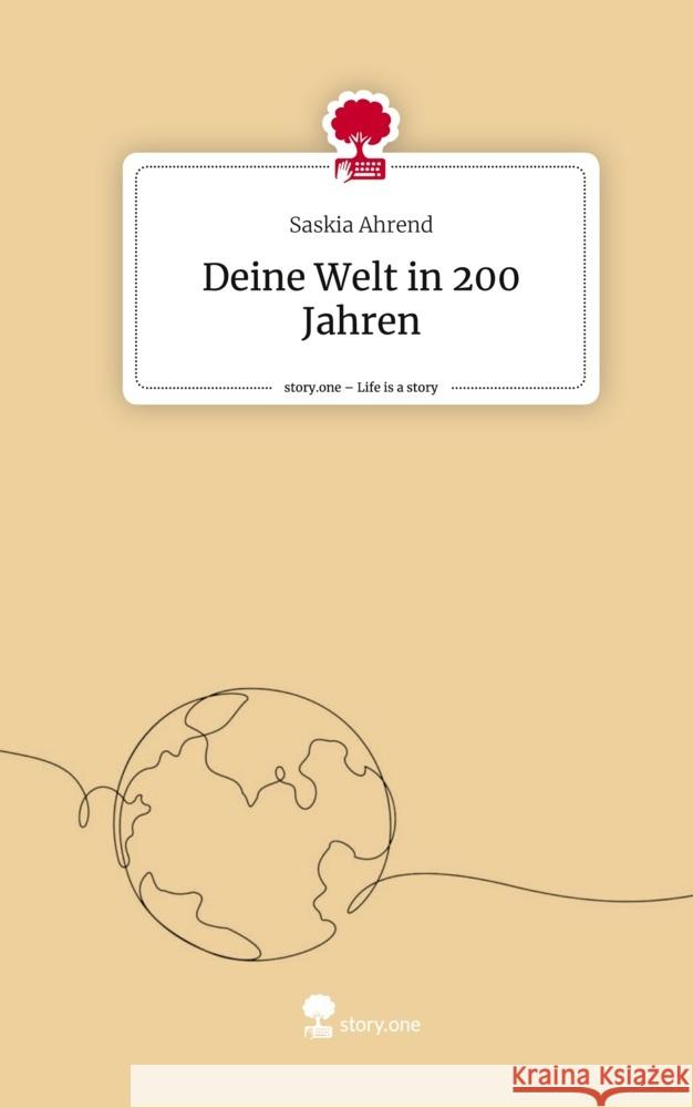 Deine Welt in 200 Jahren. Life is a Story - story.one Ahrend, Saskia 9783711561039