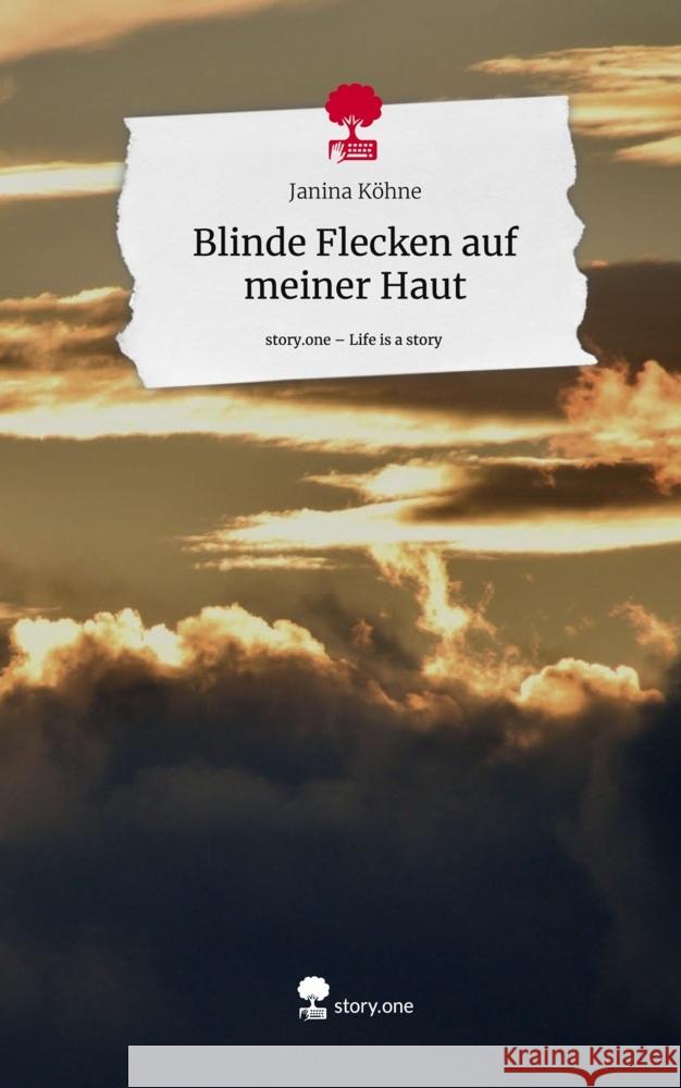 Blinde Flecken auf meiner Haut. Life is a Story - story.one Köhne, Janina 9783711561732