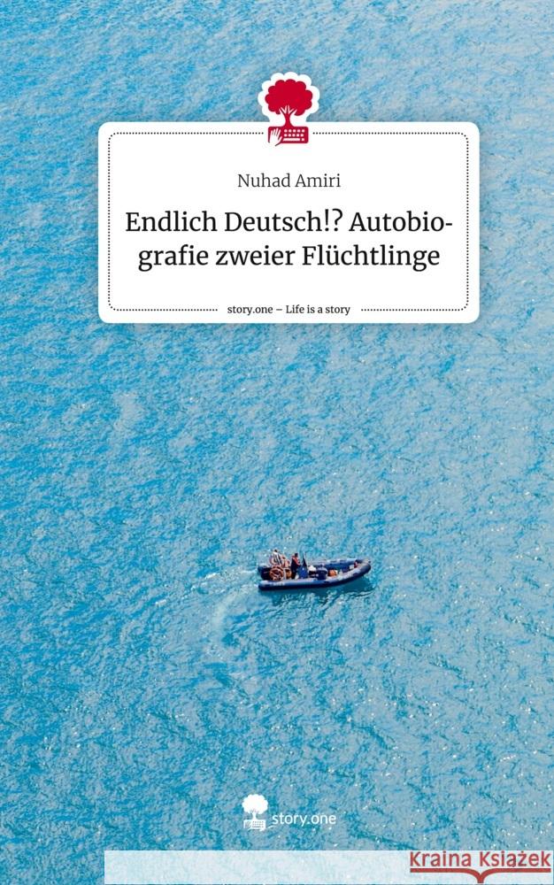 Endlich Deutsch!? Autobiografie zweier Flüchtlinge. Life is a Story - story.one Amiri, Nuhad 9783711561794