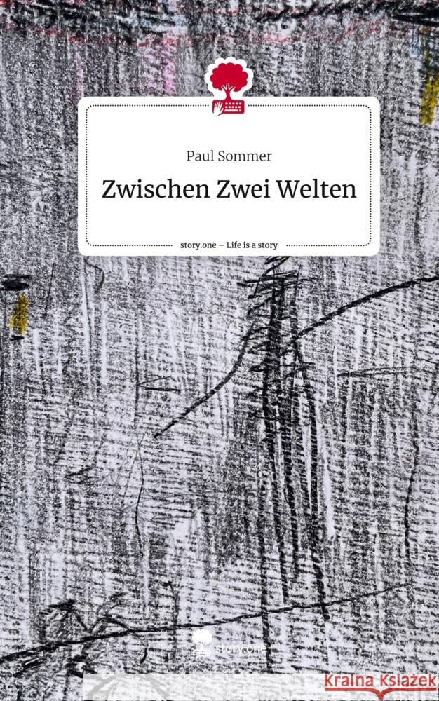 Zwischen Zwei Welten. Life is a Story - story.one Sommer, Paul 9783711562029