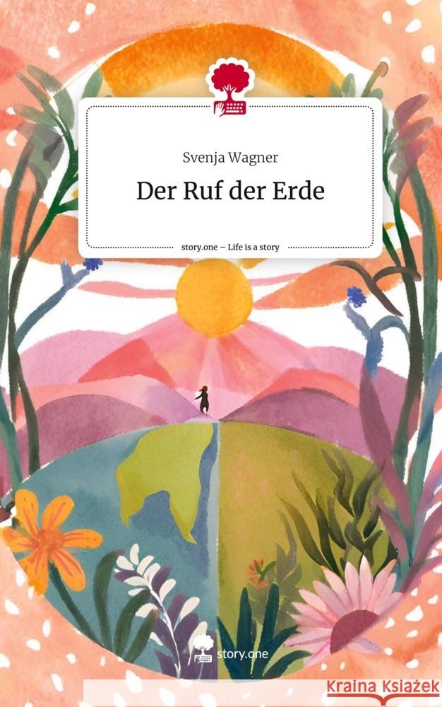 Der Ruf der Erde. Life is a Story - story.one Wagner, Svenja 9783711562142