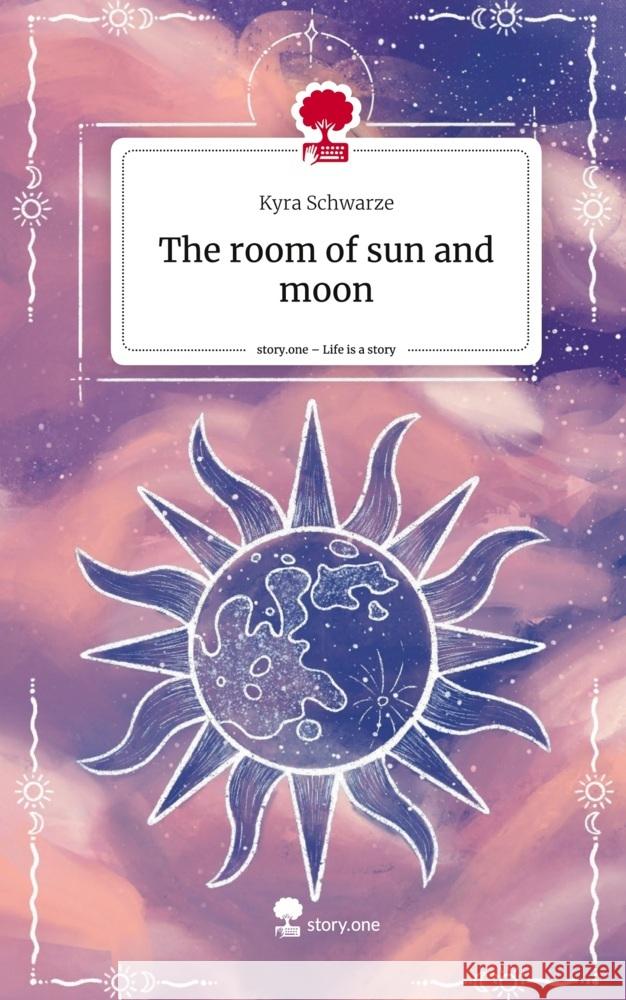 The room of sun and moon. Life is a Story - story.one Schwarze, Kyra 9783711562166