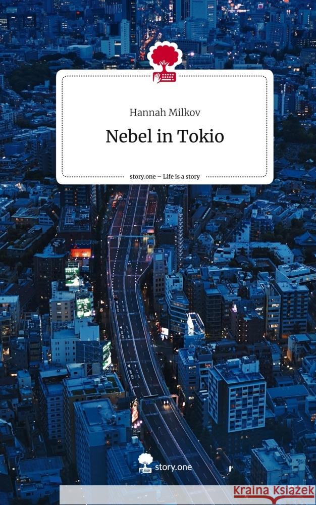 Nebel in Tokio. Life is a Story - story.one Milkov, Hannah 9783711562395