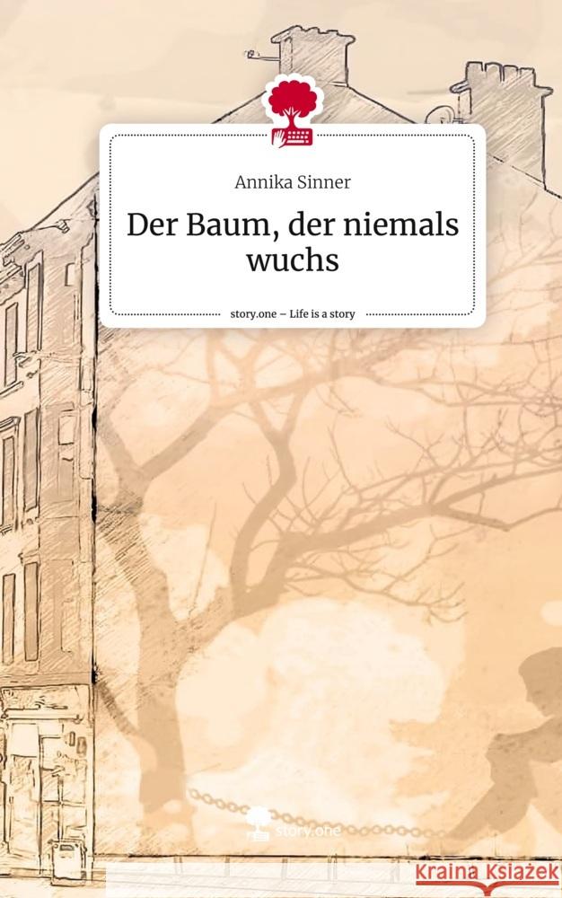 Der Baum, der niemals wuchs. Life is a Story - story.one Sinner, Annika 9783711562609