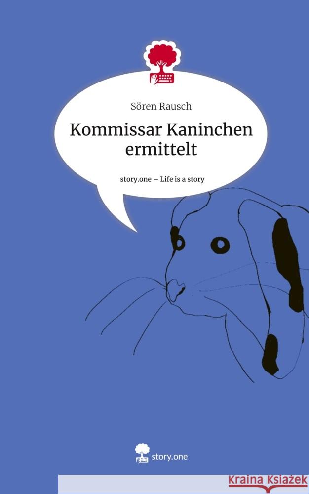 Kommissar Kaninchen ermittelt. Life is a Story - story.one Rausch, Sören 9783711562739