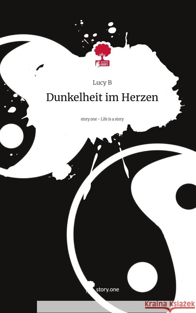 Dunkelheit im Herzen. Life is a Story - story.one B, Lucy 9783711562814