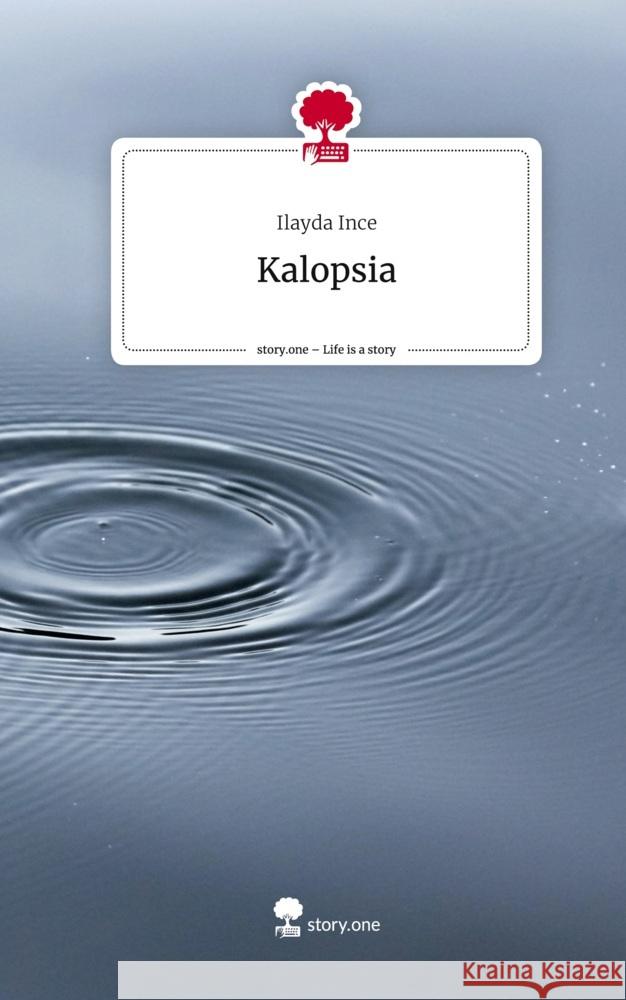 Kalopsia. Life is a Story - story.one Ince, Ilayda 9783711562869 story.one publishing