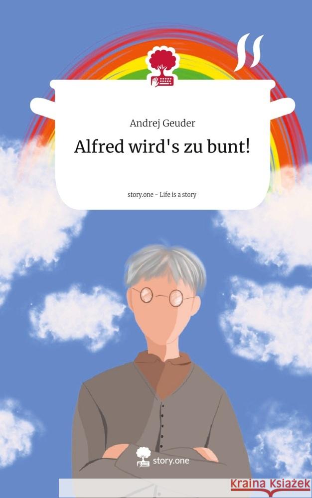 Alfred wird's zu bunt!. Life is a Story - story.one Geuder, Andrej 9783711562890