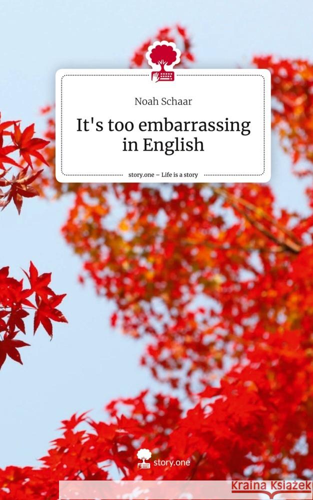 It's too embarrassing in English. Life is a Story - story.one Schaar, Noah 9783711562937