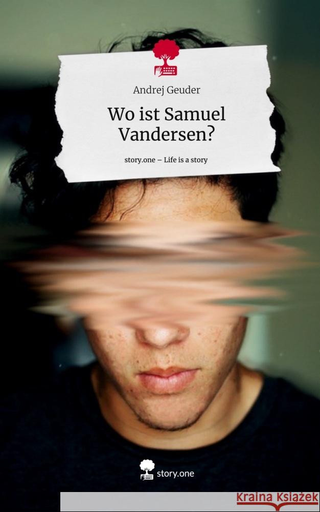 Wo ist Samuel Vandersen?. Life is a Story - story.one Geuder, Andrej 9783711562951