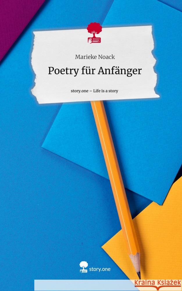 Poetry für Anfänger. Life is a Story - story.one Noack, Marieke 9783711563538