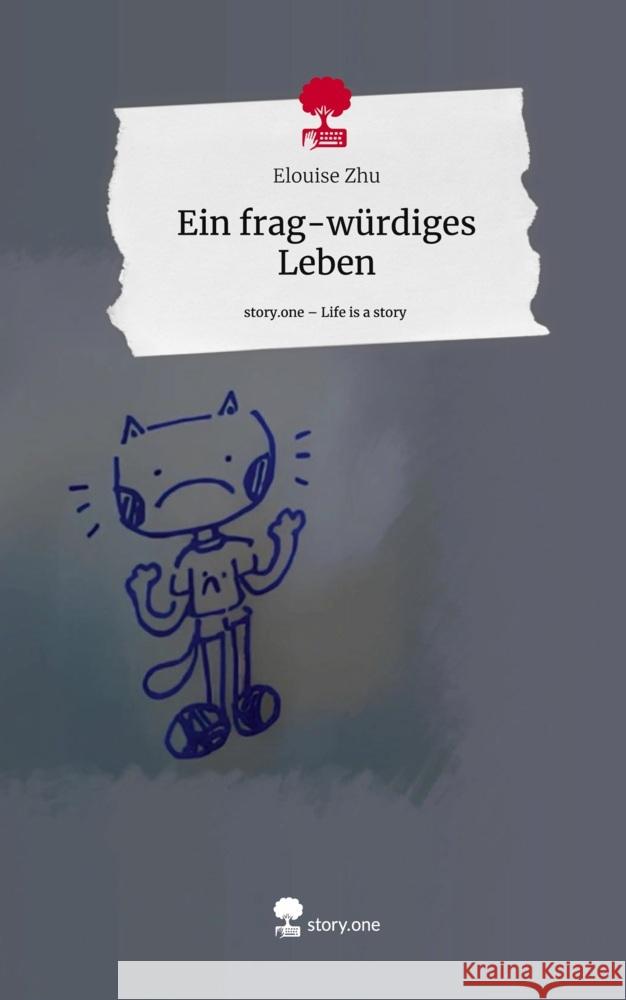 Ein frag-würdiges Leben. Life is a Story - story.one Zhu, Elouise 9783711563590 story.one publishing