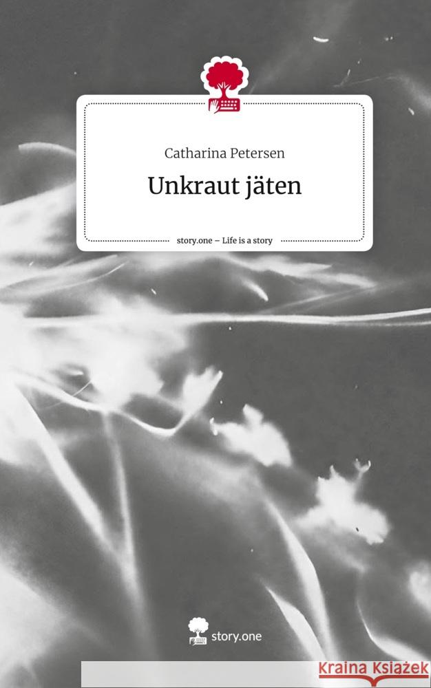 Unkraut jäten. Life is a Story - story.one Petersen, Catharina 9783711563712