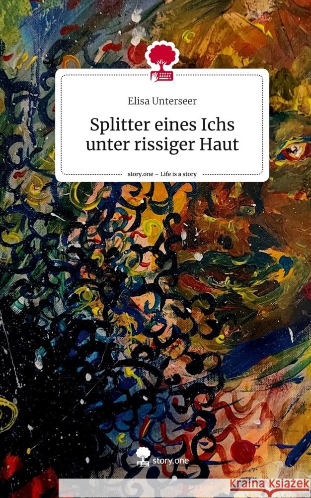 Splitter eines Ichs unter rissiger Haut. Life is a Story - story.one Unterseer, Elisa 9783711564115 story.one publishing