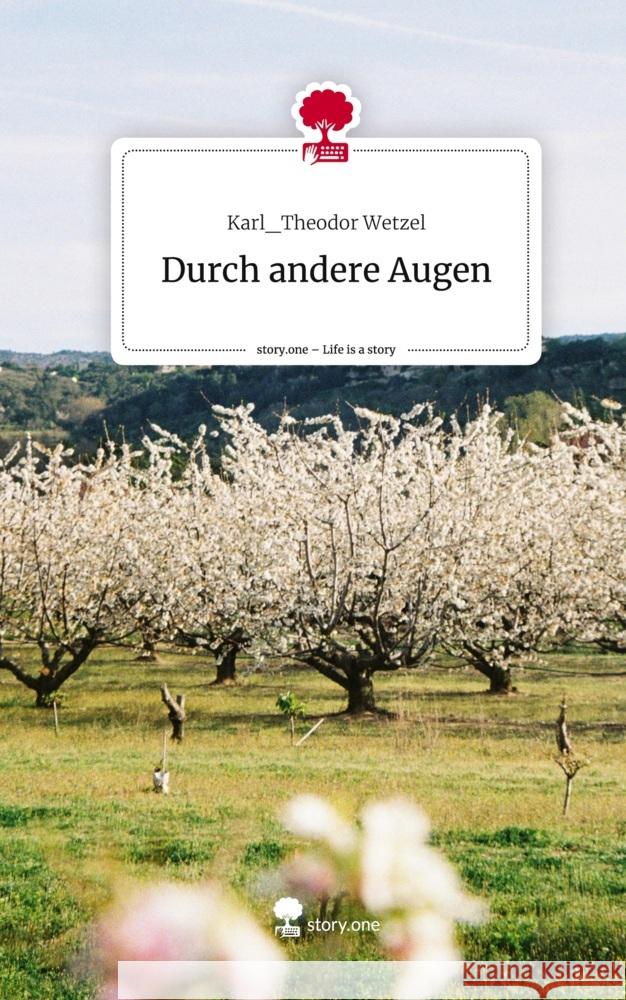 Durch andere Augen. Life is a Story - story.one Wetzel, Karl_Theodor 9783711564283