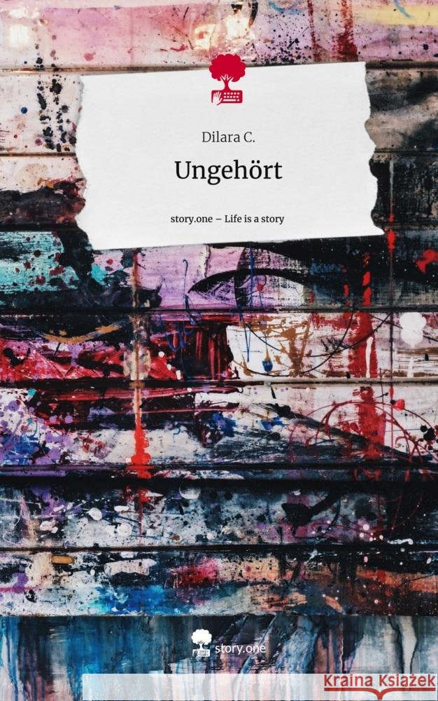 Ungehört. Life is a Story - story.one C., Dilara 9783711564573