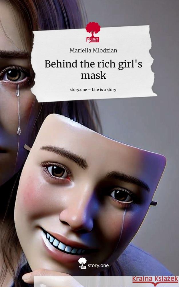 Behind the rich girl's mask. Life is a Story - story.one Mlodzian, Mariella 9783711564597