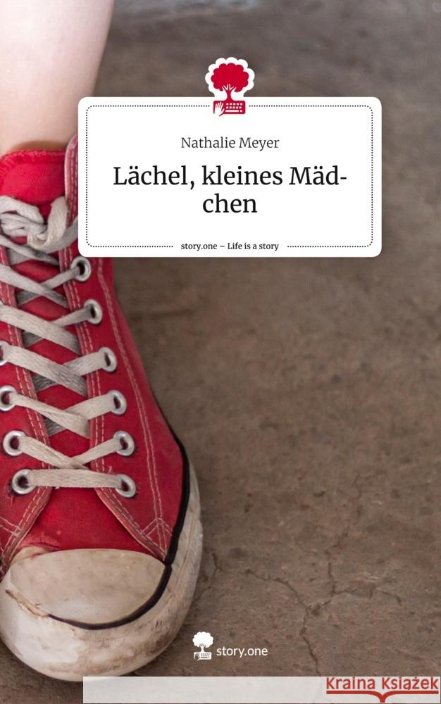 Lächel, kleines Mädchen. Life is a Story - story.one Meyer, Nathalie 9783711565051