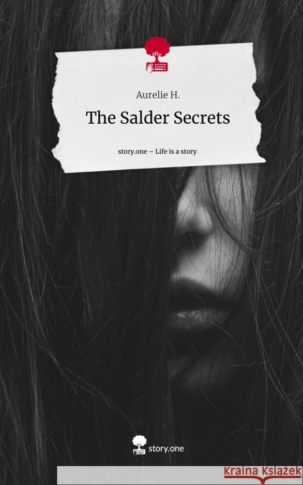 The Salder Secrets. Life is a Story - story.one H., Aurelie 9783711565143