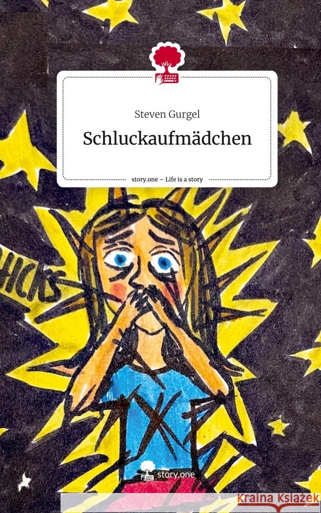 Schluckaufmädchen. Life is a Story - story.one Gurgel, Steven 9783711565204