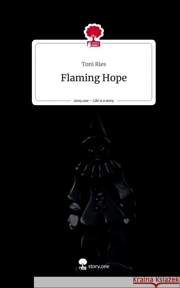 Flaming Hope. Life is a Story - story.one Ries, Toni 9783711565242