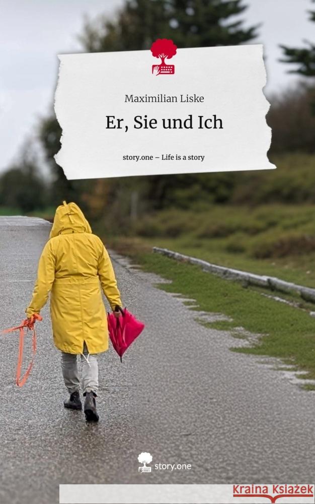 Er, Sie und Ich. Life is a Story - story.one Liske, Maximilian 9783711565341