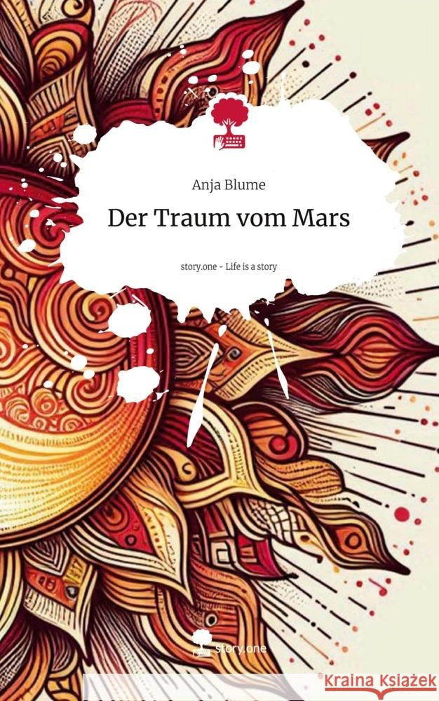 Der Traum vom Mars. Life is a Story - story.one Blume, Anja 9783711565396