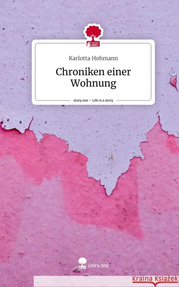 Chroniken einer Wohnung. Life is a Story - story.one Hohmann, Karlotta 9783711565587